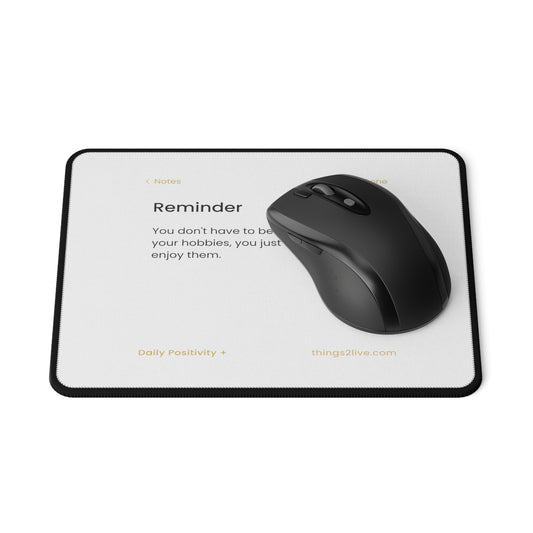 Non-Slip Motivation Mouse Pads | Reminder: You don't have to be good at your hobbies, you just have to enjoy them.