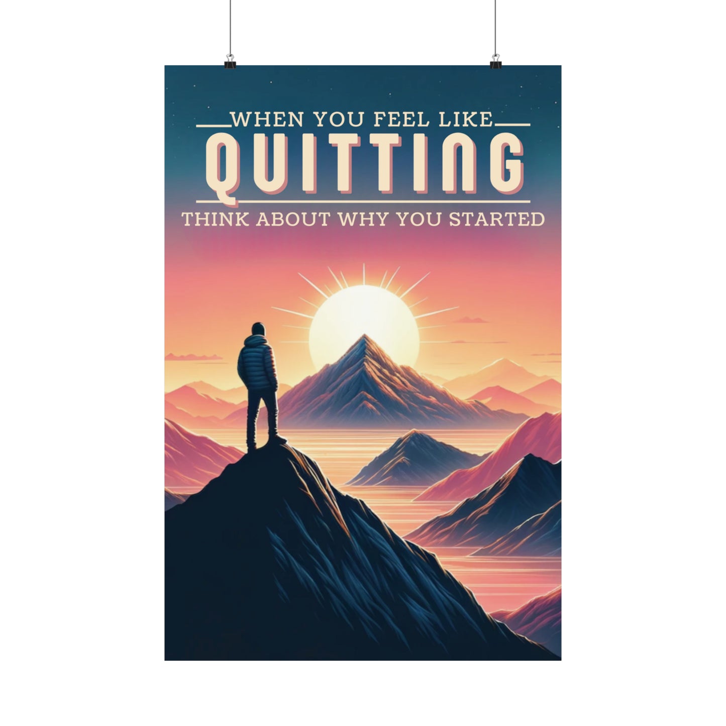 When you feel like quitting, think about why you started | Matte Vertical Posters