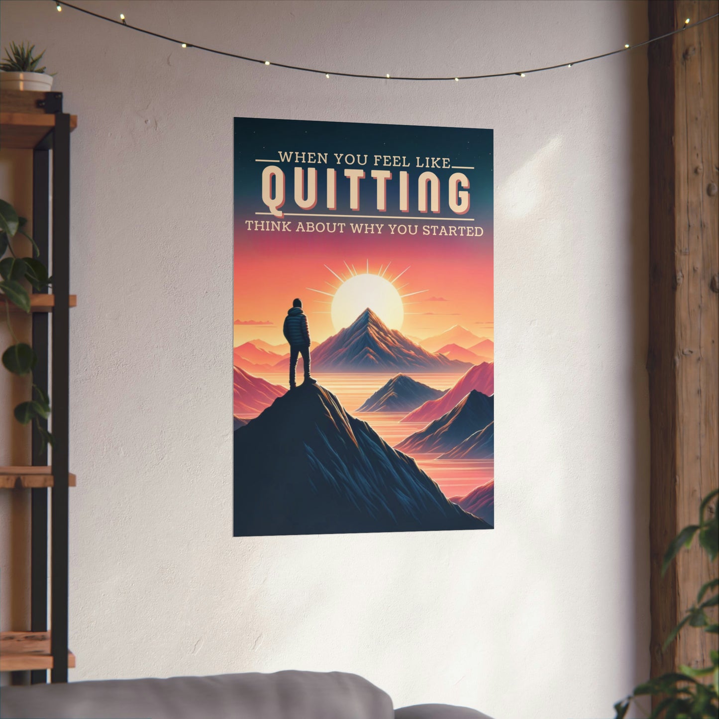 When you feel like quitting, think about why you started | Matte Vertical Posters