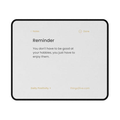 Non-Slip Motivation Mouse Pads | Reminder: You don't have to be good at your hobbies, you just have to enjoy them.
