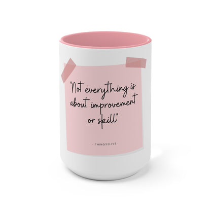 Motivation Mug | Not everything is about improvement or skill!
